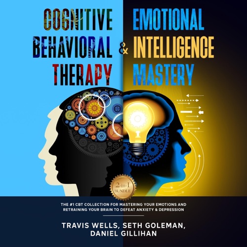 Cognitive Behavioral Therapy & Emotional Intelligence Mastery 2-in-1 Bundle: The #1 CBT Collection for Mastering Your Emotions and Retraining Your Brain to Defeat Anxiety & Depression (Unabridged) cover