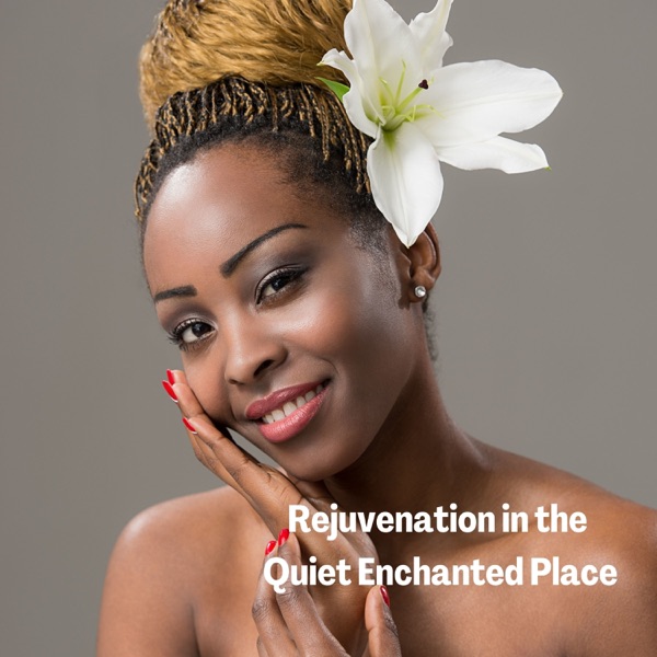 Rejuvenation in the Quiet Enchanted Place