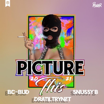 Picture This 2021 (feat. BC-Bud & Dratiltrynet) - Single