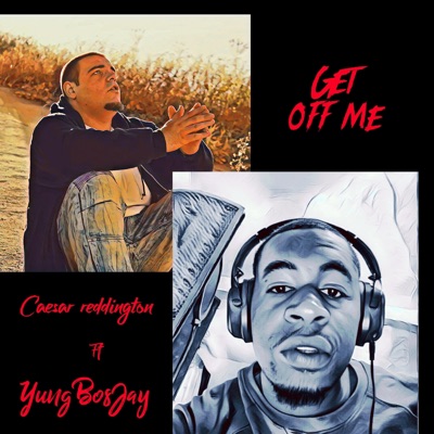 Get Off Me (feat. Caesar Reddington) - Single