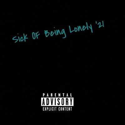 Sick of Being Lonely '21 - Single