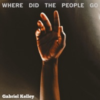 Where Did the People Go - Single - Gabriel Kelley