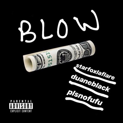 Blow (feat. Starfoxlaflare, Duane Black & Plsnofufu) - Single