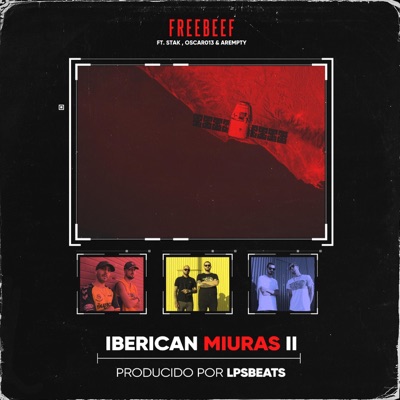 Iberican Miuras II (feat. Rotik.Fb, Sr.Bourbon, Stak, Oscar 013, Lapsus Lpsbeats & Arempty) - Single