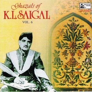 Ghazals of K. L. Saigal - Vol-6
