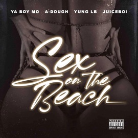 Sex On the Beach (feat. A-Dough, Yung LB & Juiceboi) Ya Boy Mo