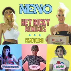 Hey Ricky (feat. Kreayshawn, Dev & ALISA) [Remixes] - Single - Nervo