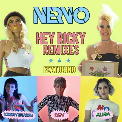 Hey Ricky (feat. Kreayshawn, Dev & ALISA) [Remixes] - Single - Nervo