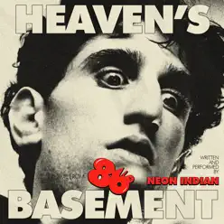 Heaven's Basement (Theme from 86'd) - Single - Neon Indian Heaven's Basement (Theme from 86'd) - Single - Neon Indian