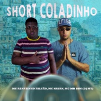 Short Coladinho (feat. DJ MT) - Single - Mc Renatinho Falcão, Mc Nauan & MC Mr Bim