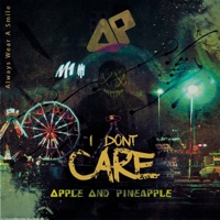 I Don't Care - Single - Apple-Pineapple