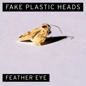 Feather Eye - Single by Fake Plastic Heads album reviews, ratings, credits