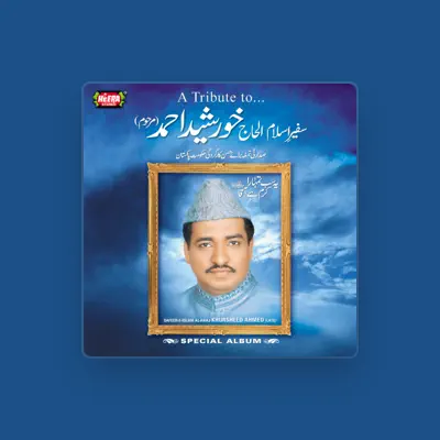 Listen to Al Haaj Khursheed Ahmed, watch music videos, read bio, see tour dates & more!