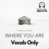 Where you are (Vocals only) - Halal Beats