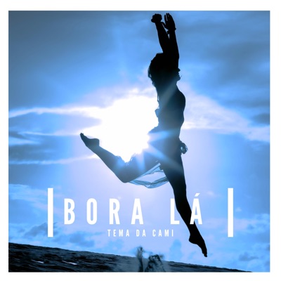 Bora Lá (Tema da Cami) [feat. Tiago Bigode & Dani Zan] - Single