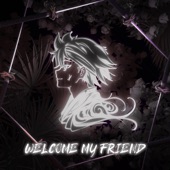 Welcome My Friend artwork