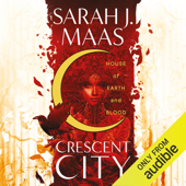 House of Earth and Blood: The Crescent City, Book 1  (Unabridged) - Sarah J. Maas Cover Art