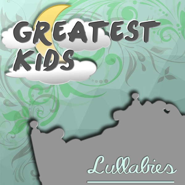 Greatest Kids Lullabies