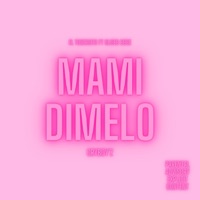 Mami Dímelo (feat. Ulises Beibe) - Single - El Tonersito