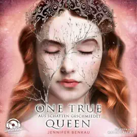 Aus Schatten geschmiedet - One True Queen, Band 2 (ungekürzt)