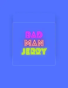 Bad Man Jerryを聴いたり、ミュージックビデオを鑑賞したり、経歴やツアー日程などを確認したりしましょう！