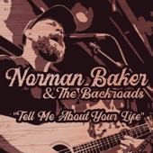 Norman Baker & the Backroads - Tell Me About Your Life