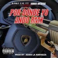 Por Donde Yo Ando (Wuitu el Menor, josekzzu, darkillatavarez & sebonekilla Remix) - Single - Koke LSL