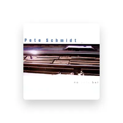 Listen to Pete Schmidt, watch music videos, read bio, see tour dates & more!