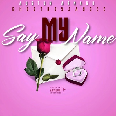 Say My Name (feat. Ghostboy Jay$ee) - Single