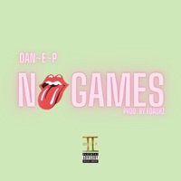 No Games - Single - DAN~E~P