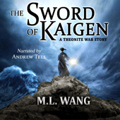The Sword of Kaigen: A Theonite War Story (Unabridged) - M. L. Wang Cover Art