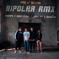 Bipolar Rmx (feat. Joel FZ, Koky Flow, Trompe & Shirley) - Single - KF Records