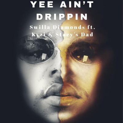 Yee Ain't Drippin' (feat. Kvzi & Stacy's Dad) - Single