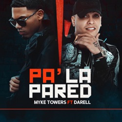 Myke Towers & Juhn - Pa' la Pared (feat. Darell)