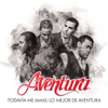 Todavía Me Amas: Lo Mejor de Aventura - Aventura