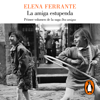 La amiga estupenda (Dos amigas 1) - Elena Ferrante