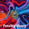 Possibly Wrong - Single