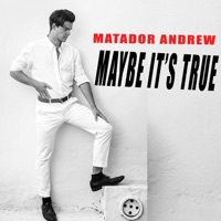 Maybe It's True - Single - Matador Andrew