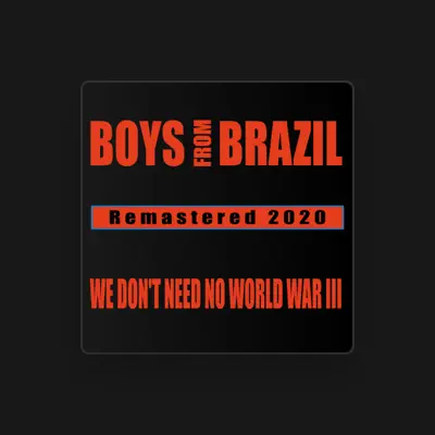 Listen to Boys From Brazil, watch music videos, read bio, see tour dates & more!
