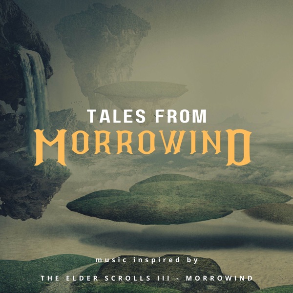 Tales from Morrowind (Music Inspired by the Elder Scrolls III - Morrowind)