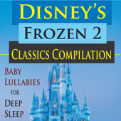 Disney's Frozen 2 Classics Compilation (Baby Lullabies for Deep Sleep) - The Hakumoshee Sound