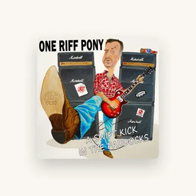 Listen to One Riff Pony, watch music videos, read bio, see tour dates & more!