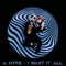 I Want It All - A Hype lyrics
