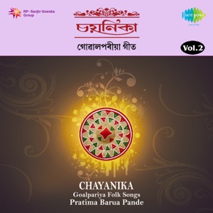 Chayanika Goalpariya Folk Songs, Vol. 2