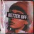 Better Off
