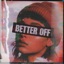 Better Off - Single