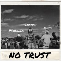 No Trust (feat. JayStvsh & Smitty) - Single - La Moulja