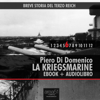 La Kriegsmarine: Breve storia del Terzo Reich 6 - Piero Di Domenico
