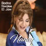 Nancy Ajram - Badna Nwalee El Jaw