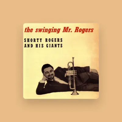 Listen to Shorty Rogers and His Giants, watch music videos, read bio, see tour dates & more!